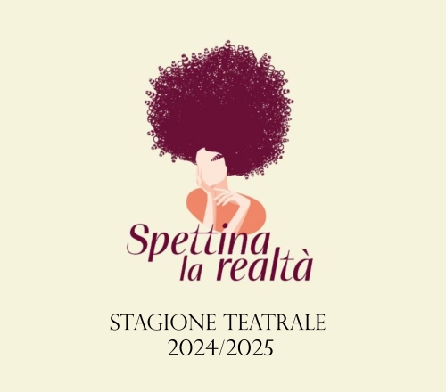 Spettina la Realtà - Stagione 2024/25 del Teatro ...